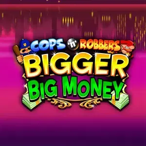 Cops n Robbers Bigger Big Money